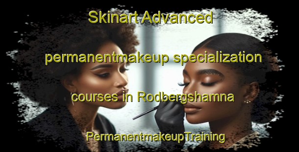 Skinart Advanced permanentmakeup specialization courses in Rodbergshamna | #PermanentmakeupTraining #PermanentmakeupClasses #SkinartTraining-Norway