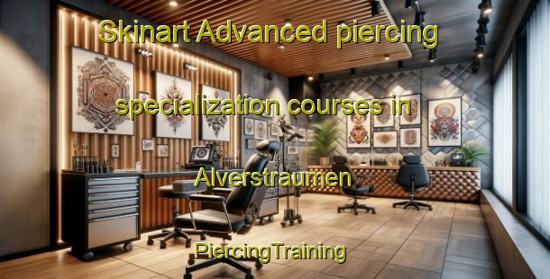 Skinart Advanced piercing specialization courses in Alverstraumen | #PiercingTraining #PiercingClasses #SkinartTraining-Norway