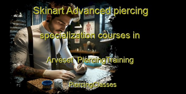 Skinart Advanced piercing specialization courses in Arveset | #PiercingTraining #PiercingClasses #SkinartTraining-Norway