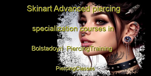 Skinart Advanced piercing specialization courses in Bolstadoyri | #PiercingTraining #PiercingClasses #SkinartTraining-Norway