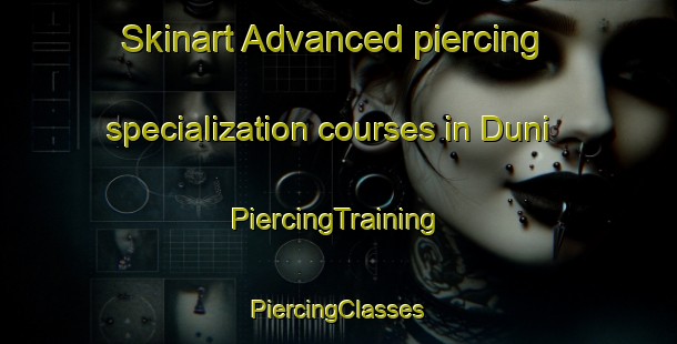 Skinart Advanced piercing specialization courses in Duni | #PiercingTraining #PiercingClasses #SkinartTraining-Norway