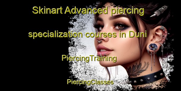 Skinart Advanced piercing specialization courses in Duni | #PiercingTraining #PiercingClasses #SkinartTraining-Norway