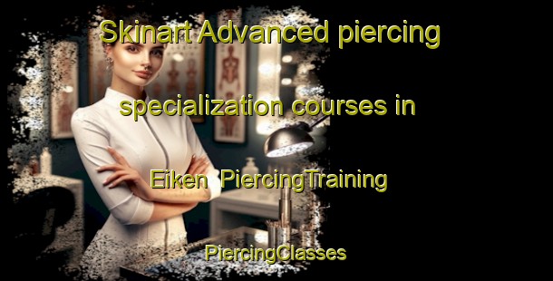 Skinart Advanced piercing specialization courses in Eiken | #PiercingTraining #PiercingClasses #SkinartTraining-Norway