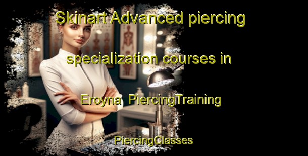 Skinart Advanced piercing specialization courses in Eroyna | #PiercingTraining #PiercingClasses #SkinartTraining-Norway