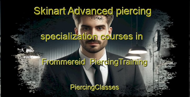 Skinart Advanced piercing specialization courses in Frommereid | #PiercingTraining #PiercingClasses #SkinartTraining-Norway