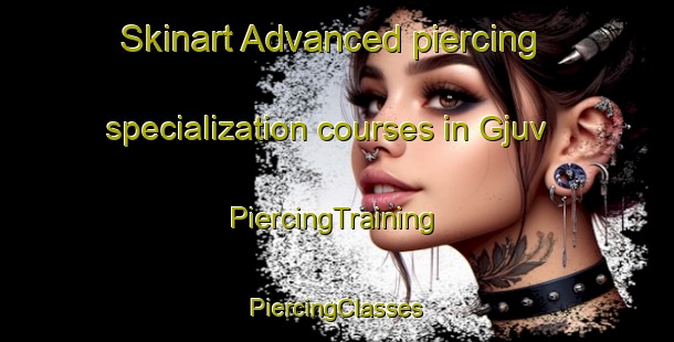 Skinart Advanced piercing specialization courses in Gjuv | #PiercingTraining #PiercingClasses #SkinartTraining-Norway