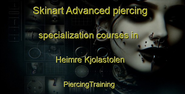 Skinart Advanced piercing specialization courses in Heimre Kjolastolen | PiercingTraining | PiercingClasses | SkinartTraining-Norway