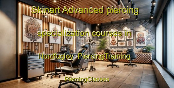 Skinart Advanced piercing specialization courses in Nordfugloy | #PiercingTraining #PiercingClasses #SkinartTraining-Norway