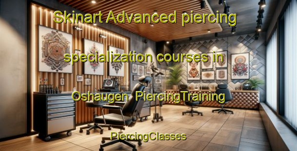 Skinart Advanced piercing specialization courses in Oshaugen | #PiercingTraining #PiercingClasses #SkinartTraining-Norway