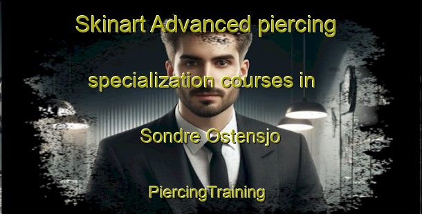 Skinart Advanced piercing specialization courses in Sondre Ostensjo | #PiercingTraining #PiercingClasses #SkinartTraining-Norway