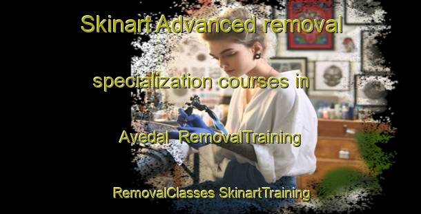 Skinart Advanced removal specialization courses in Avedal | #RemovalTraining #RemovalClasses #SkinartTraining-Norway