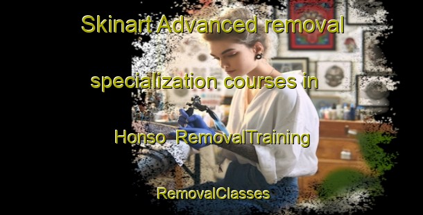 Skinart Advanced removal specialization courses in Honso | RemovalTraining | RemovalClasses | SkinartTraining-Norway