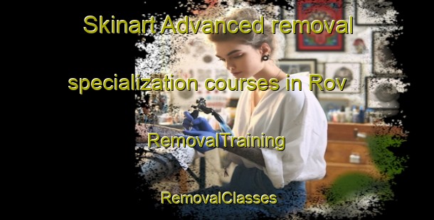 Skinart Advanced removal specialization courses in Rov | RemovalTraining | RemovalClasses | SkinartTraining-Norway