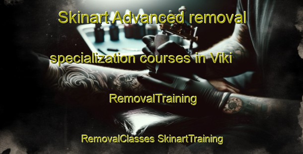 Skinart Advanced removal specialization courses in Viki | #RemovalTraining #RemovalClasses #SkinartTraining-Norway