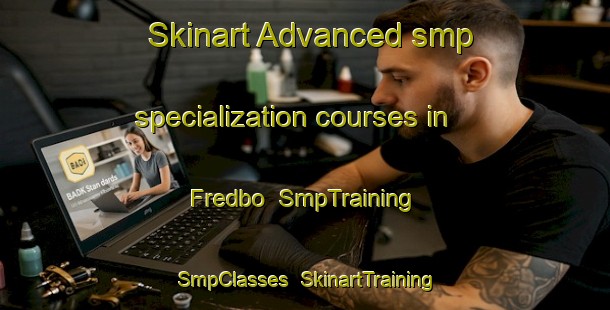 Skinart Advanced smp specialization courses in Fredbo | SmpTraining | SmpClasses | SkinartTraining-Norway