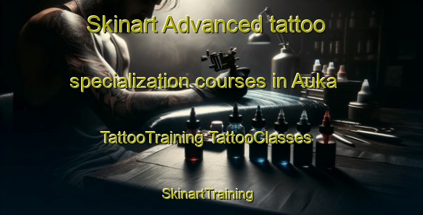 Skinart Advanced tattoo specialization courses in Auka | #TattooTraining #TattooClasses #SkinartTraining-Norway