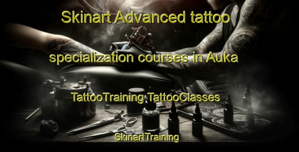 Skinart Advanced tattoo specialization courses in Auka | #TattooTraining #TattooClasses #SkinartTraining-Norway