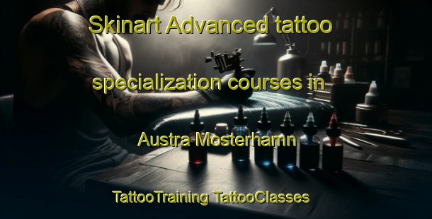 Skinart Advanced tattoo specialization courses in Austra Mosterhamn | #TattooTraining #TattooClasses #SkinartTraining-Norway