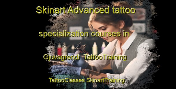 Skinart Advanced tattoo specialization courses in Gjuvsgrendi | #TattooTraining #TattooClasses #SkinartTraining-Norway