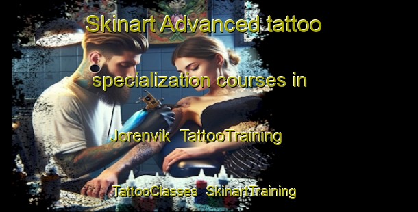 Skinart Advanced tattoo specialization courses in Jorenvik | TattooTraining | TattooClasses | SkinartTraining-Norway