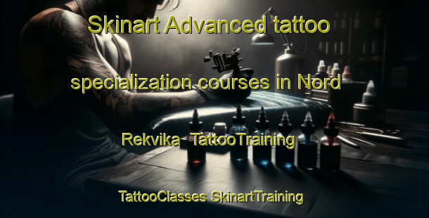 Skinart Advanced tattoo specialization courses in Nord Rekvika | #TattooTraining #TattooClasses #SkinartTraining-Norway