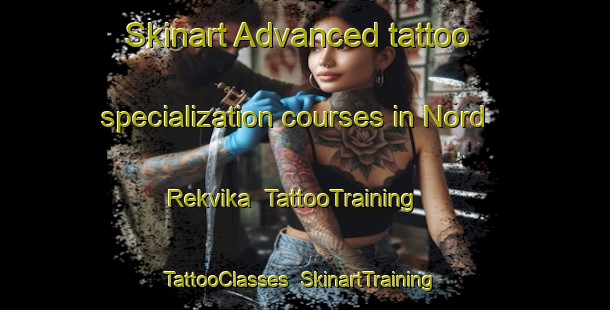 Skinart Advanced tattoo specialization courses in Nord Rekvika | TattooTraining | TattooClasses | SkinartTraining-Norway