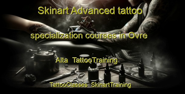 Skinart Advanced tattoo specialization courses in Ovre Alta | TattooTraining | TattooClasses | SkinartTraining-Norway