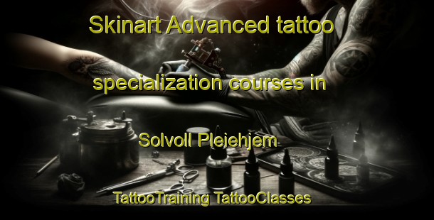 Skinart Advanced tattoo specialization courses in Solvoll Pleiehjem | #TattooTraining #TattooClasses #SkinartTraining-Norway