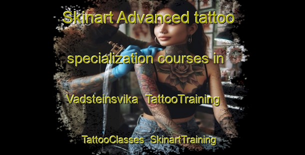 Skinart Advanced tattoo specialization courses in Vadsteinsvika | TattooTraining | TattooClasses | SkinartTraining-Norway