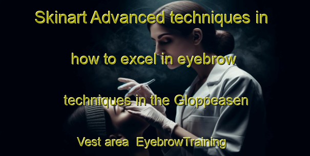 Skinart Advanced techniques in how to excel in eyebrow techniques in the Gloppeasen Vest area | EyebrowTraining | EyebrowClasses | SkinartTraining-Norway