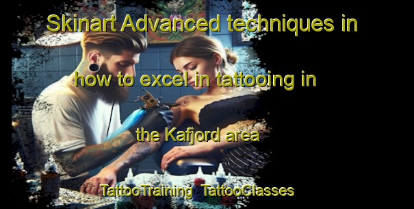 Skinart Advanced techniques in how to excel in tattooing in the Kafjord area | TattooTraining | TattooClasses | SkinartTraining-Norway