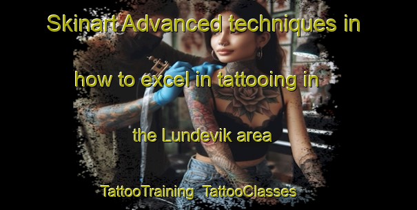Skinart Advanced techniques in how to excel in tattooing in the Lundevik area | TattooTraining | TattooClasses | SkinartTraining-Norway