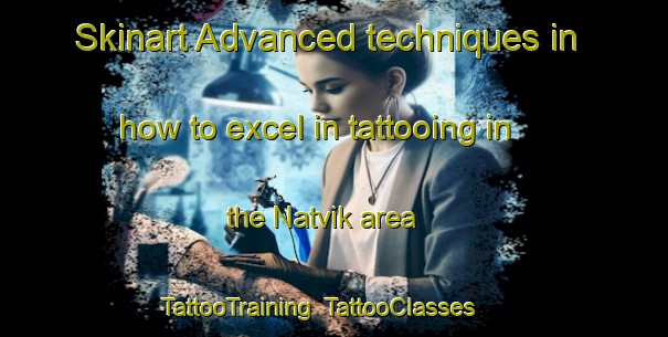 Skinart Advanced techniques in how to excel in tattooing in the Natvik area | TattooTraining | TattooClasses | SkinartTraining-Norway