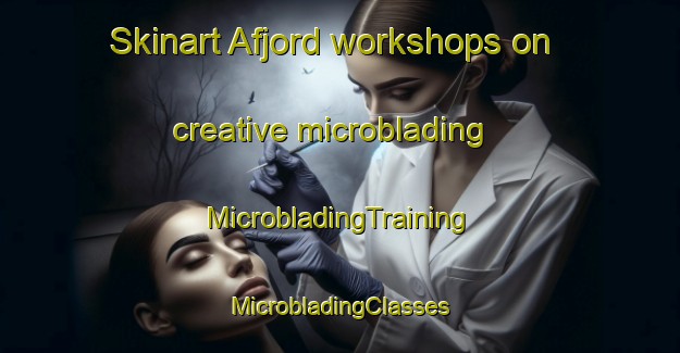 Skinart Afjord workshops on creative microblading | #MicrobladingTraining #MicrobladingClasses #SkinartTraining-Norway