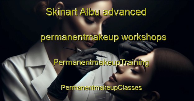 Skinart Albu advanced permanentmakeup workshops | #PermanentmakeupTraining #PermanentmakeupClasses #SkinartTraining-Norway