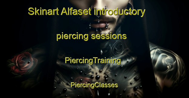 Skinart Alfaset introductory piercing sessions | #PiercingTraining #PiercingClasses #SkinartTraining-Norway