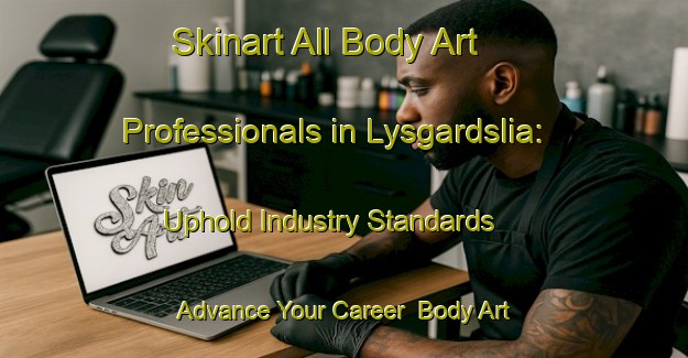 Skinart All Body Art Professionals in Lysgardslia: Uphold Industry Standards - Advance Your Career | Body Art Qualification Authority | BAQA-Norway