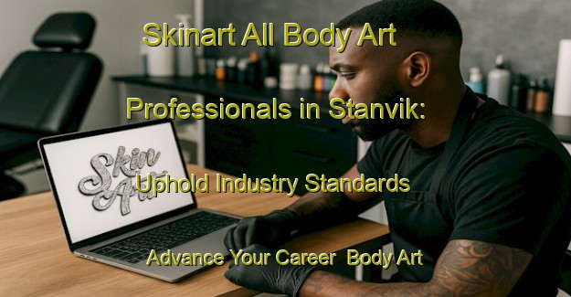 Skinart All Body Art Professionals in Stanvik: Uphold Industry Standards - Advance Your Career | Body Art Qualification Authority | BAQA-Norway