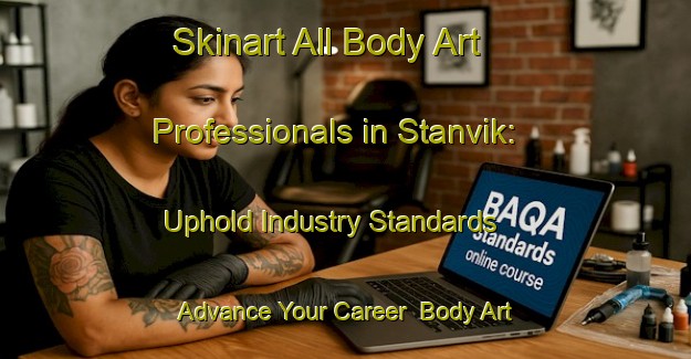 Skinart All Body Art Professionals in Stanvik: Uphold Industry Standards - Advance Your Career | Body Art Qualification Authority | BAQA-Norway