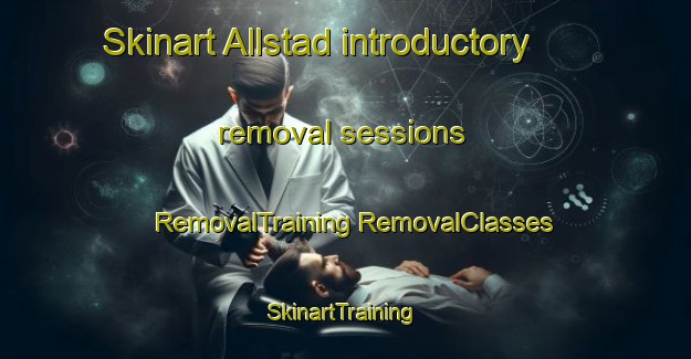 Skinart Allstad introductory removal sessions | #RemovalTraining #RemovalClasses #SkinartTraining-Norway