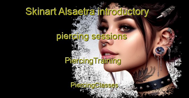 Skinart Alsaetra introductory piercing sessions | #PiercingTraining #PiercingClasses #SkinartTraining-Norway