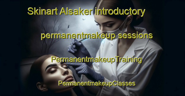 Skinart Alsaker introductory permanentmakeup sessions | #PermanentmakeupTraining #PermanentmakeupClasses #SkinartTraining-Norway