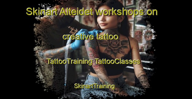 Skinart Alteidet workshops on creative tattoo | #TattooTraining #TattooClasses #SkinartTraining-Norway