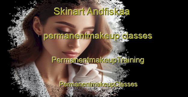 Skinart Andfiskaa permanentmakeup classes | #PermanentmakeupTraining #PermanentmakeupClasses #SkinartTraining-Norway