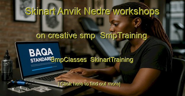 Skinart Anvik Nedre workshops on creative smp | SmpTraining | SmpClasses | SkinartTraining-Norway