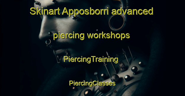 Skinart Apposborri advanced piercing workshops | #PiercingTraining #PiercingClasses #SkinartTraining-Norway