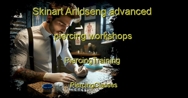 Skinart Arildseng advanced piercing workshops | #PiercingTraining #PiercingClasses #SkinartTraining-Norway