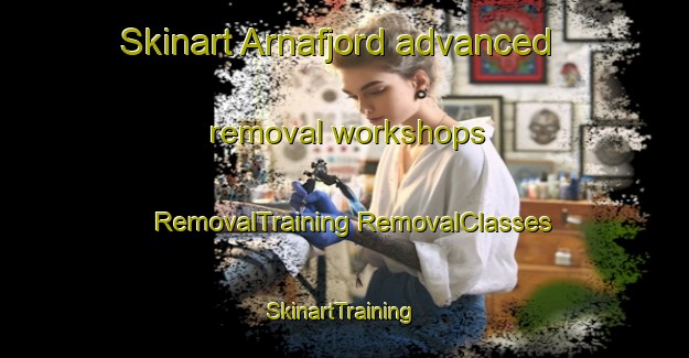 Skinart Arnafjord advanced removal workshops | #RemovalTraining #RemovalClasses #SkinartTraining-Norway