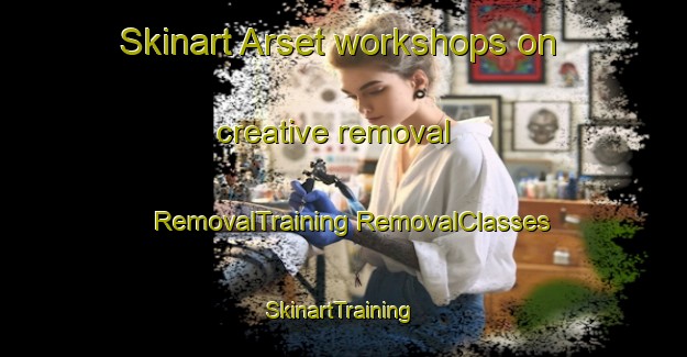 Skinart Arset workshops on creative removal | #RemovalTraining #RemovalClasses #SkinartTraining-Norway