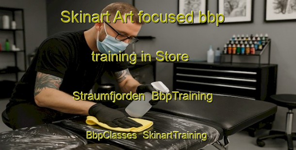 Skinart Art-focused bbp training in Store Straumfjorden | BbpTraining | BbpClasses | SkinartTraining-Norway